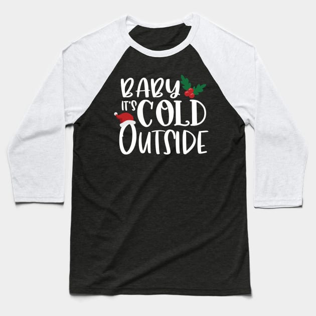 Baby It's Cold Outside Baseball T-Shirt by LittleFlairTee